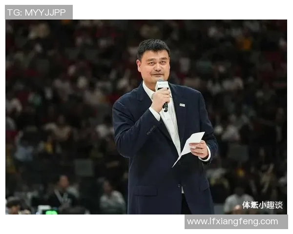 姚明中锋时代的辉煌与挑战:重塑中国篮球的传奇旅程与未来展望