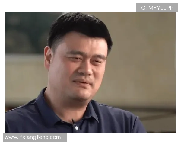 姚明老油条的篮球传奇与人生智慧分享